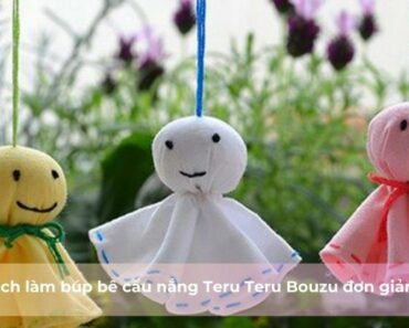 Công thức tạo Búp bê cầu nắng Teru Teru Bouzu dễ dàng