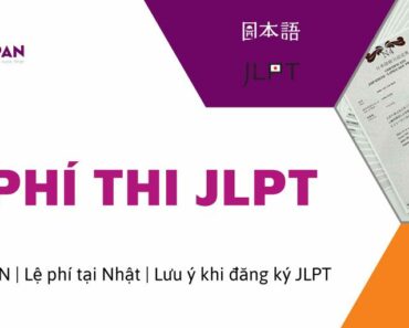 Lệ Phí Thi JLPT tại Việt Nam và Nhật Bản: Chi tiết